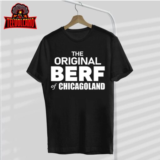 The Original Berf Of Chicagoland Funny Printing Mistake T-Shirt