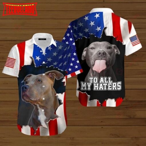 To All My Haters Funn Dog American Flag Hawaiian Shirt