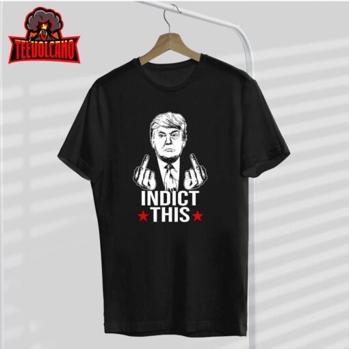 Trump Indict This T-Shirt