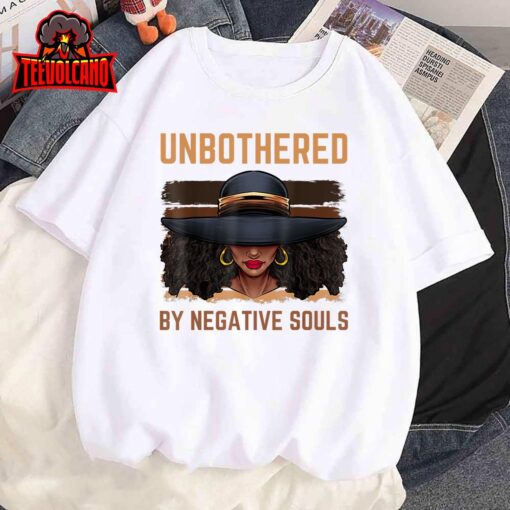 Unbothered By Negative Souls Juneteenth Black Women Freedom T-Shirt