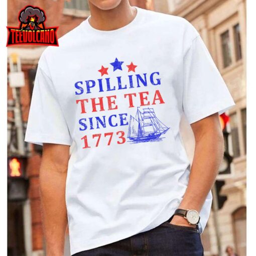 Vintage 4Th July Spilling the Tea Since 1773 Fourth of July T-Shirt