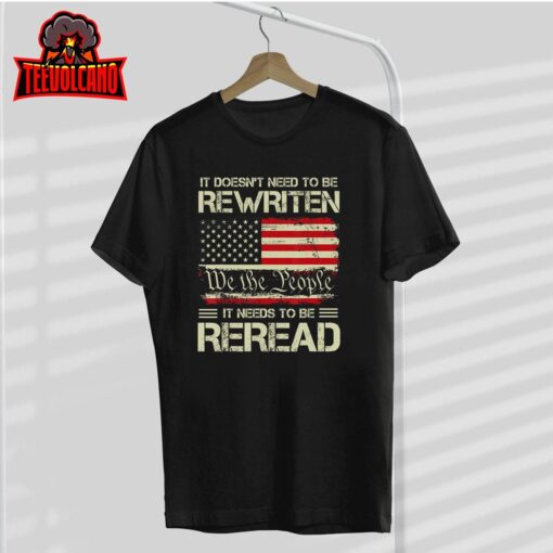 Vintage American Flag It Needs To Be Reread We The People T-Shirt