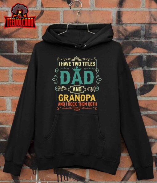 Vintage I Have Two Titles Dad And Papa Funny Father’s Day T-Shirt