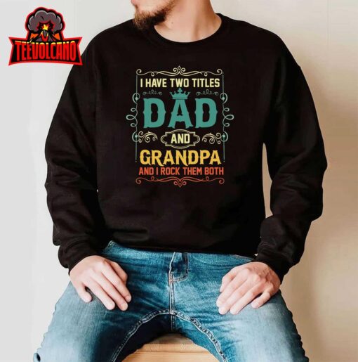 Vintage I Have Two Titles Dad And Papa Funny Father’s Day T-Shirt