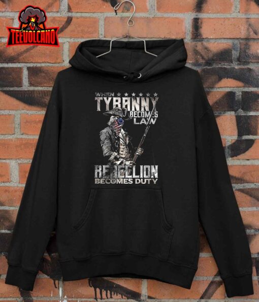 When Tyranny Becomes Law Rebellion Becomes Duty T-Shirt