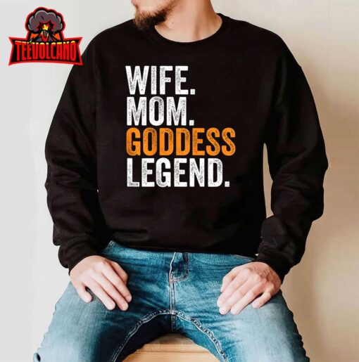 Wife Mom Goddess Legend Funny Occupation Office T-Shirt