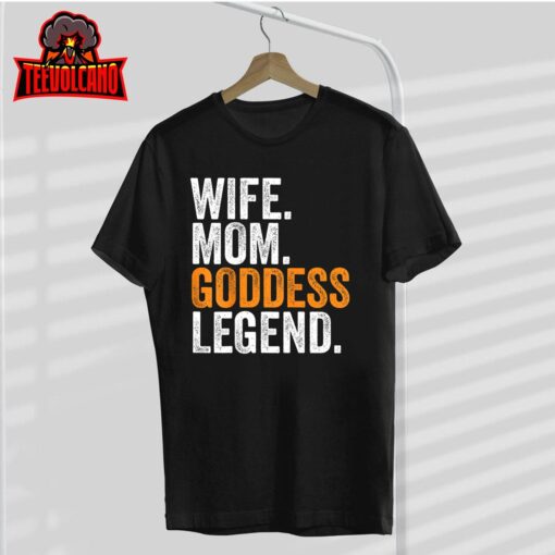 Wife Mom Goddess Legend Funny Occupation Office T-Shirt