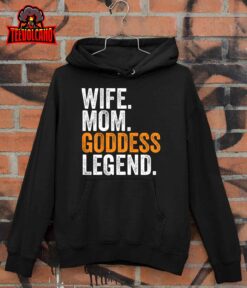 Wife Mom Goddess Legend Funny Occupation Office T-Shirt