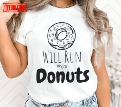 Will Run For Donuts T-Shirt, Funny Runner Shirt