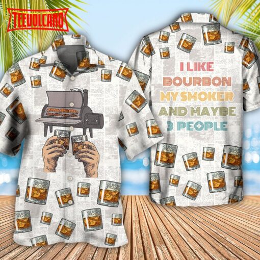 Wine Bourbon I Like Bourbon My Smoker And Maybe 3 People Hawaiian Shirt