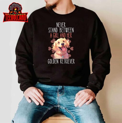 Womens Never Stand Between A Girl And Her Golden Retriever Dog Love T-Shirt