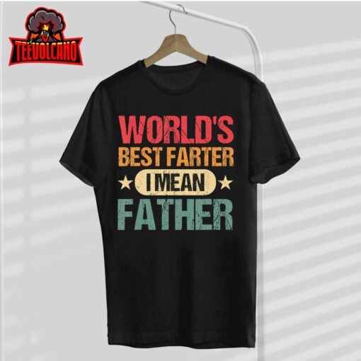 Worlds Best Farter I Mean Father Best Dad Ever Cool Mens T-Shirt