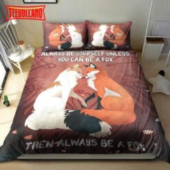 Always Be Yourself Unless You Can Be A Fox Bedding Sets