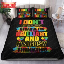 Autism I Don’t Speak Much Because I’m Brilliant And I’m Busy Thinking Bedding Sets