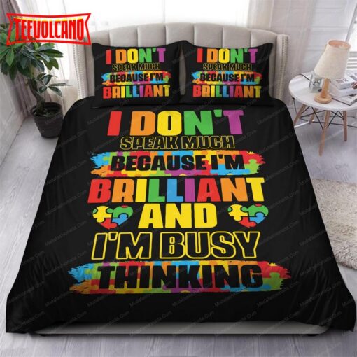 Autism I Don’t Speak Much Because I’m Brilliant And I’m Busy Thinking Bedding Sets