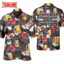 Beer I Like Beer And Rugby And Maybe 3 People Hawaiian Shirt