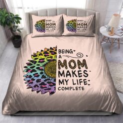 Being A Mom Makes My Life Complete Bedding Sets