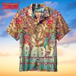 Born this way Lady Gaga Hawaiian shirt