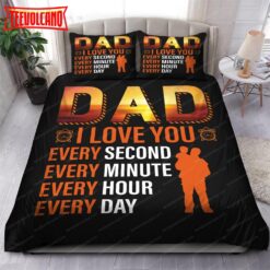 Dad I Love You Every Second Every Minute Every Hour Every Day Bedding Sets