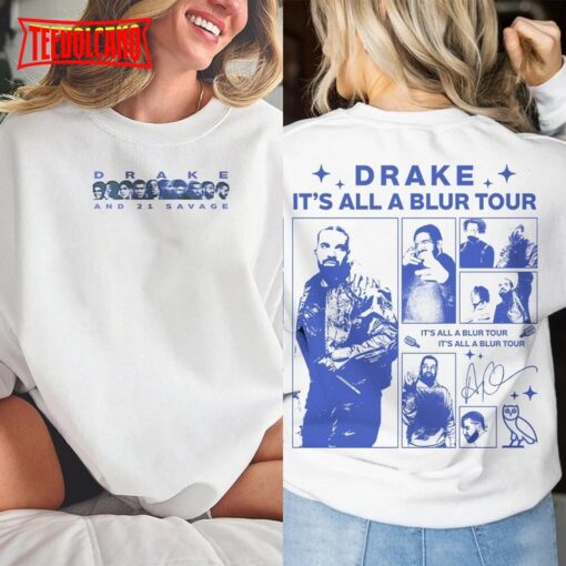 Drake 21 It’s All A Blur Savage Rap Shirt Double Sided