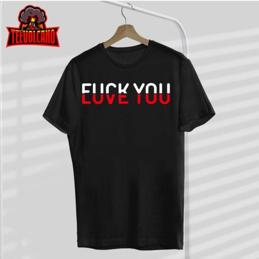 Fuck You Love You Red And White Text Quote T-Shirt