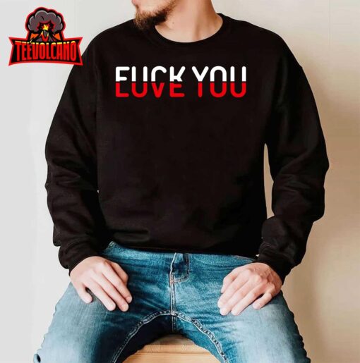 Fuck You Love You Red And White Text Quote T-Shirt