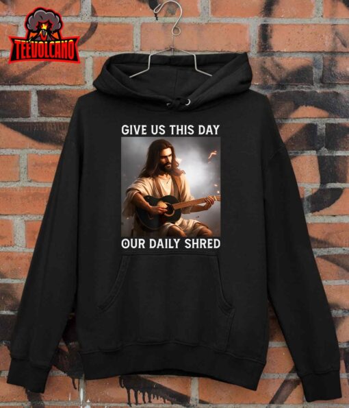 Give Us This Day Our Daily Shred Jesus Christian T-Shirt