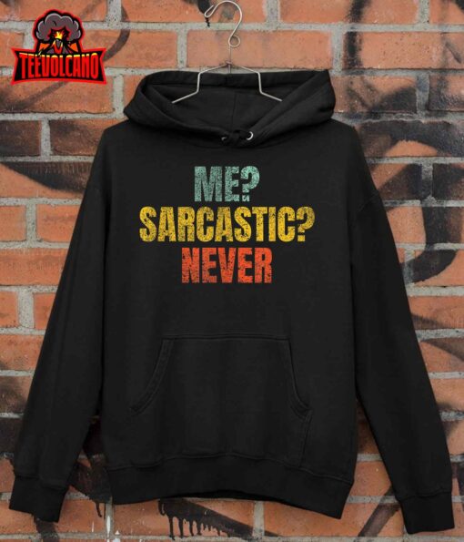 Me Sarcastic Never Funny Sarcasm T-Shirt