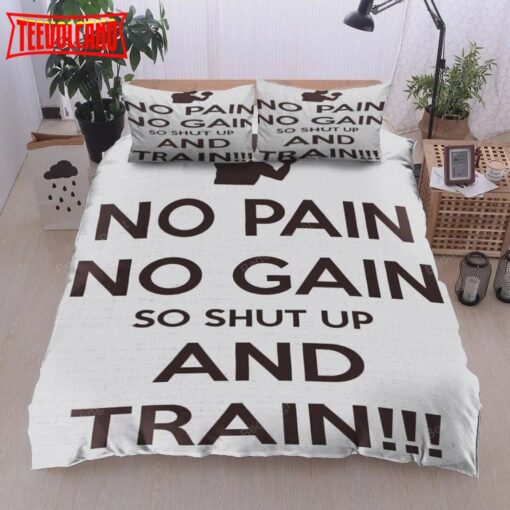 No Pain No Gain Shut Up And Train Bed Sheets Duvet Cover
