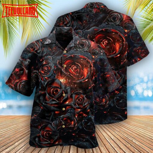 Rose Flowers Life Is Like Burning Rose Hawaiian Shirt