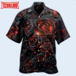 Rose Flowers Life Is Like Burning Rose Hawaiian Shirt