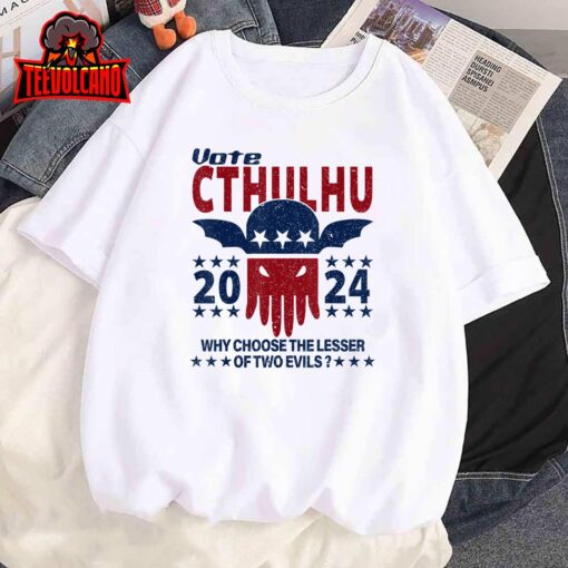 Vote 2024 Cthulhu President Choose The Lesser of Two Evils T-Shirt