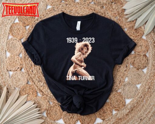 1939-2023 Tina Turner Shirt, Tina Turner RIP 2023 Shirt