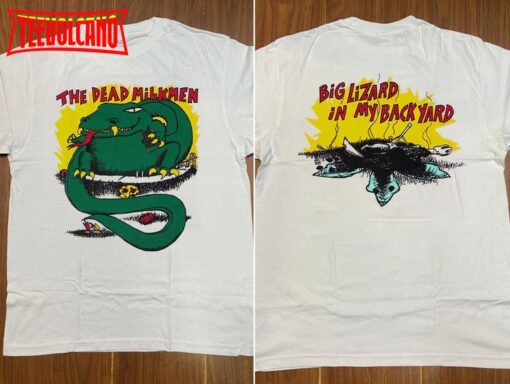 1985 Dead Milkmen – Big Lizard In My Backyard T-Shirt, Dead Milkmen T-Shirt