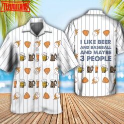 Beer I Like Beer And Baseball And Maybe 3 People Unisex Hawaiian Shirt