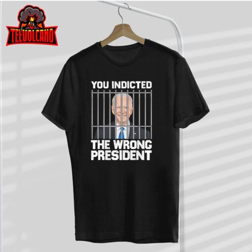 Biden You Indicted The Wrong President T-Shirt