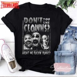 Captain Spaulding Don’t You Like Clowns Aren’t We Fuckin’ Funny T-Shirt