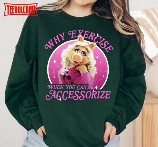 Disney The Muppets Miss Piggy Why Exercise Accessorize Shirt