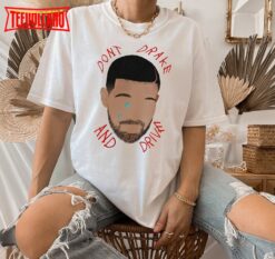 Don’t Drake And Drive Shirt Merch, Drake 21 Savage, Rapper Shirt