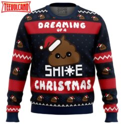 Dreaming Christmas Shite Christmas Ugly Christmas Sweater