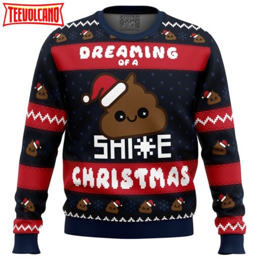 Dreaming Christmas Shite Christmas Ugly Christmas Sweater