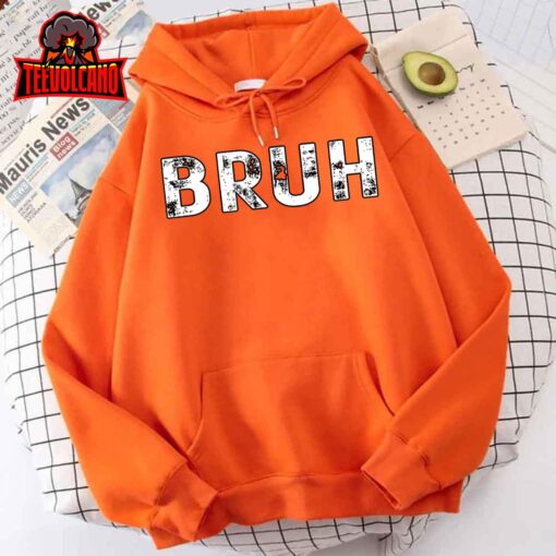 Funny Bruh Saying, Funny Bruh Sarcasm T-Shirt