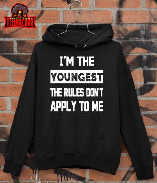 Funny I’m The Youngest The Rules Don’t Apply To Me Sarcasm T-Shirt