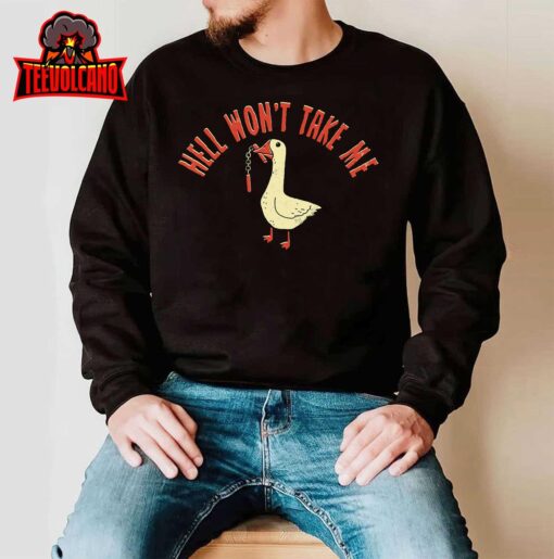 Hell Won’t Take Me Funny Duck T-Shirt