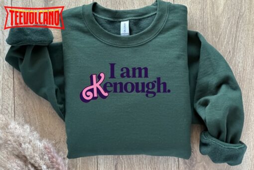 I am Kenough Sweatshirt, Kenough Sweatshirt, I am Kenough Sweatshirt