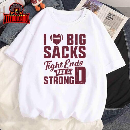 I Love Big Sacks Tight Ends And Strong D Football Saying Pullover Hoodie