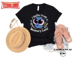 I Suffer From Short Term Memory Loss Dory Shirt, Finding Nemo Shirt