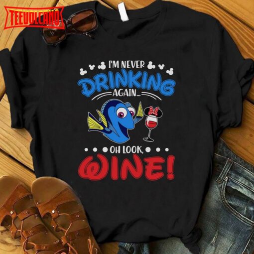 I’m Never Drinking Again Oh Look Wine Finding Memo Shirt