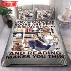 In My Dream World Books Are Free Chocolate Is Healthy And Reading Makes You Thin Bedding Sets