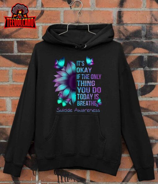 It’s Okay If Only Thing You Do Is Breathe Suicide Prevention T-Shirt